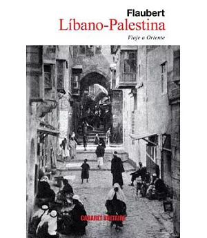 Libano-Palestina / Lebanon-Palestine: Viaje a Oriente / A Journey to the East