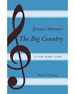 Jerome Moross’s The Big Country: A Film Score Guide