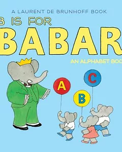 B Is for Babar: An Alphabet Book