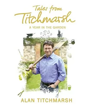 Tales from Titchmarsh: A Year in the Garden