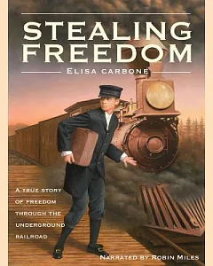 Stealing Freedom : a True Story of Freedom Through the Underground Railroad: Library Edition