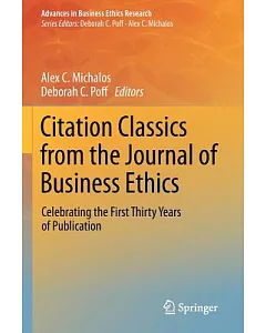 Citation Classics from the Journal of Business Ethics: Celebrating the First Thirty Years of Publication