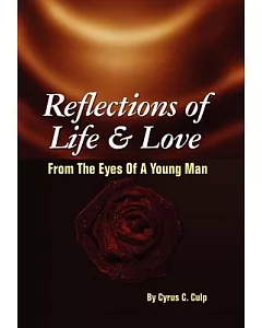 Reflections of Life and Love from the Eyes of a Young Man