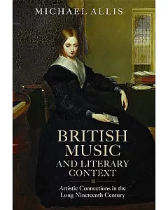 British Music and Literary Context: Artistic Connections in the Long Nineteenth Century