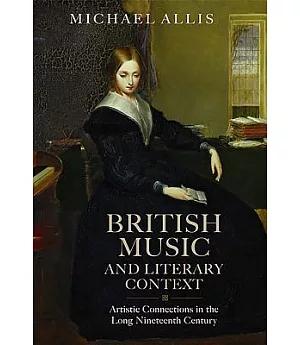 British Music and Literary Context: Artistic Connections in the Long Nineteenth Century
