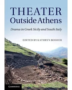 Theater Outside Athens: Drama in Greek Sicily and South Italy