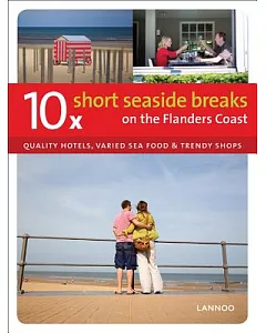 10x Short Seaside Breaks on the Flanders Coast: Quality Hotels, Varied Sea Food & Trendy Shops