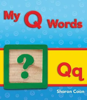 My Q Words: More Consonants, Blends, and Diagraphs