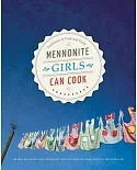 Mennonite Girls Can Cook: Traditions of Food and Faith