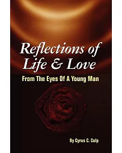 Reflections of Life and Love from the Eyes of a Young Man: From the Eyes of a Young Man