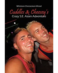 Cuddles & Cheesey’s Crazy S.E. Asian Adventure