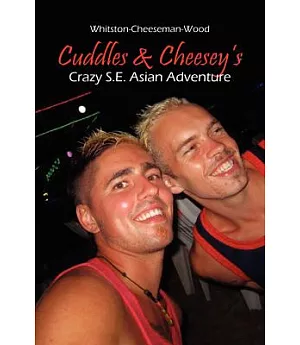 Cuddles & Cheesey’s Crazy S.E. Asian Adventure