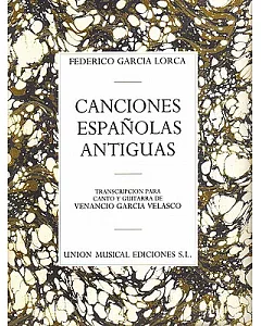 Canciones Espanolas Antiguas/ Old Spanish Songs: Canto Y Guitarra/ Voice and Guitar