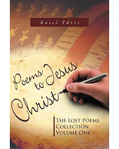 Poems to Jesus Christ: The Lost Poems Collection