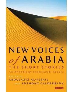 New Voices of Arabia, the Short Stories: An Anthology from Saudi Arabia
