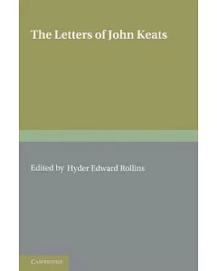 The Letters of John Keats: 1814 - 1821