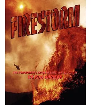 Firestorm: The Homeowner’s Guide to Surviving Wildfires