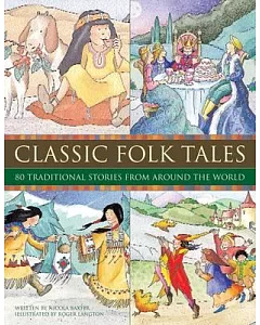 Classic Folk Tales: 80 Traditional Stories from Around the World