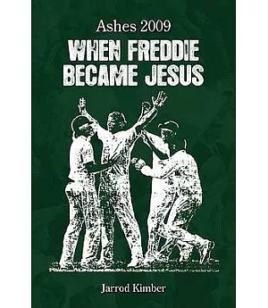 Ashes 2009: When Freddie Became Jesus