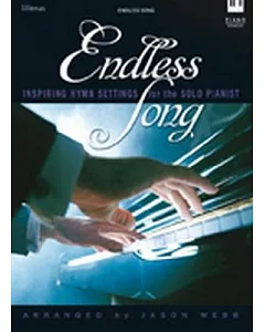 Endless Song: Inspiring Hymn Settings for the Solo Pianist