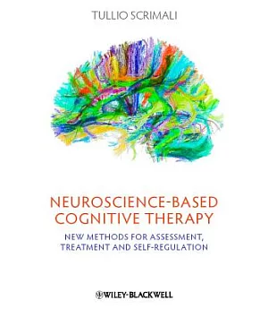 Neuroscience-Based Cognitive Therapy: New Methods for Assessment, Treatment and Self-Regulation