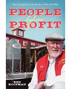 People Before Profit: The Inspiring Story of the Founder of Bob’s Red Mill