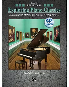 Exploring Piano Classics Repertoire, Level 5: A Masterwork Method for the Developing Pianist