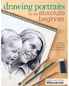 Drawing Portraits for the Absolute Beginner: A Clear & Easy Guide to Successful Portrait Drawing