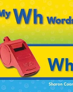 My Wh Words: More consonants, Blends, and Diagraphs