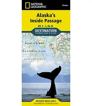 National Geographic Destination Touring Map & Guide Alaska’s Inside Passage