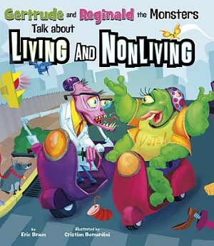 Gertrude and Reginald the Monsters Talk About Living and Nonliving