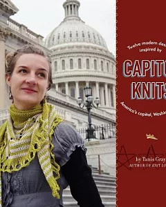 Capitol Knits: Twelve Modern Designs Inspired by America’s Capitol, Washington DC