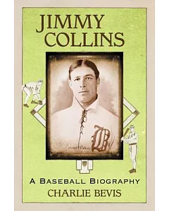 Jimmy Collins: A Baseball Biography