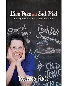 Live Free and Eat Pie!: A Storyteller’s Guide to New Hampshire