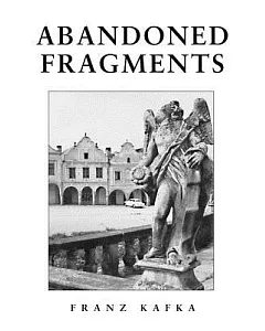 Abandoned Fragments: Unedited Works 1897-1917