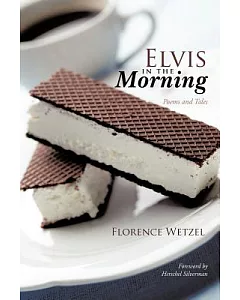 Elvis in the Morning: Poems and Tales