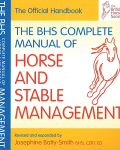 The Bhs Complete Manual of Horse & Stable Management