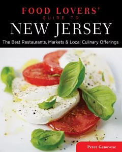 Food Lovers’ Guide to New Jersey: The Best Restaurants, Markets & Local Culinary Offerings