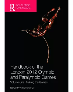 Handbook of the London 2012 Olympic and Paralympic Games: Making the Games