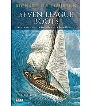 Seven League Boots: Adventures Across the World from Arabia to Abyssinia