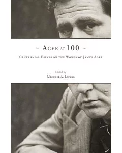 Agee at 100: Centennial Essays on the Works of James Agee