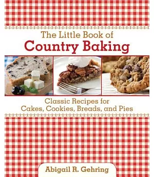 The Little Book of Country Baking: Classic Recipes for Cakes, Cookies, Breads, and Pies