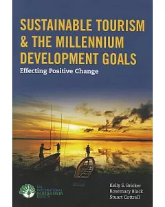 Sustainable Tourism & The Millennium Development Goals: Effecting Positive Change