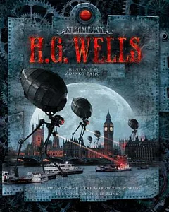 Steampunk H. G. Wells: The Time Machine, the War of the Worlds, the Country of the Blind