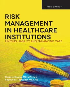 Risk Management in Healthcare Institutions: Limiting Liability and Enhancing Care