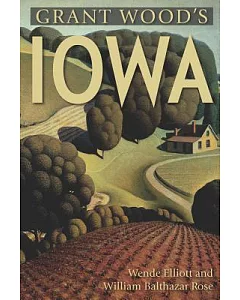 Grant Wood’s Iowa: A Visitor’s Guide
