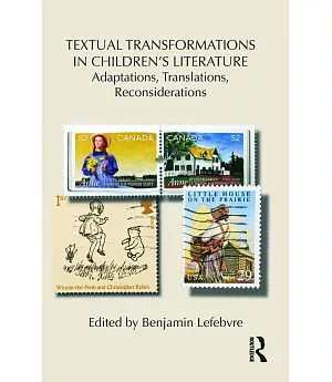Textual Transformations in Children’s Literature: Adaptations, Translations, Reconsiderations