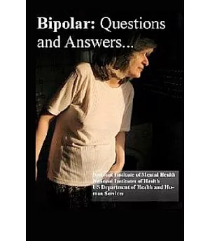 Bipolar Disorder: Questions and Answers: Causes, Symptoms, Signs, Diagnosis and Treatments