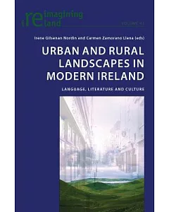 Urban and Rural Landscapes in Modern Ireland: Language, Literature and Culture