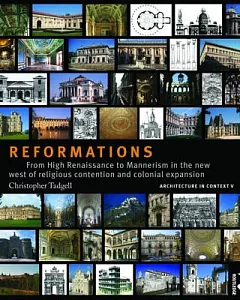 Reformations: From High Renaissance to Mannerism in the New West of Religious Contention and Colonial Expansion